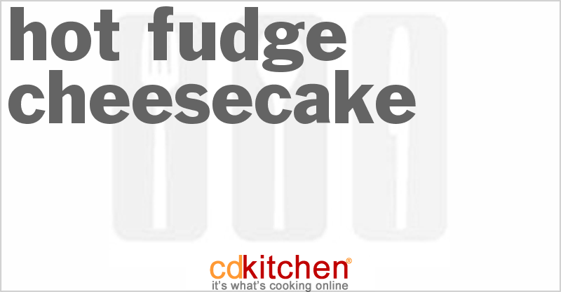 Hot Fudge Cheesecake - CDKitchen.com
