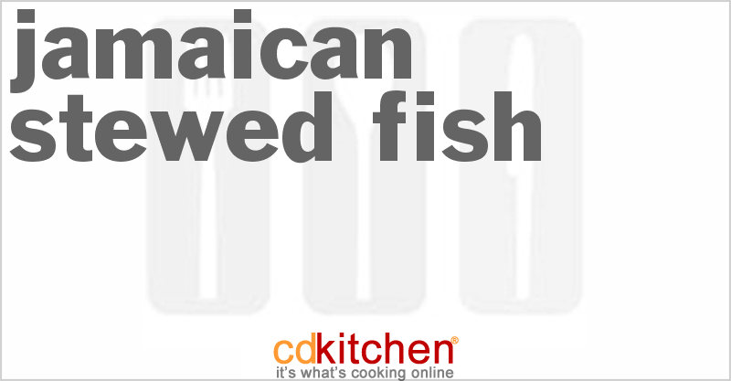Jamaican Stewed Fish - CDKitchen.com