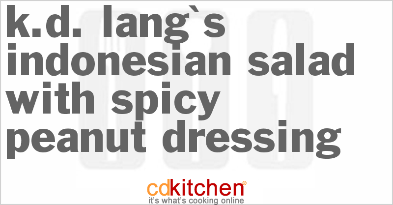k.d. lang's Indonesian Salad With Spicy Peanut Dressing - CDKitchen.com
