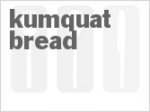 recipe for kumquat bread