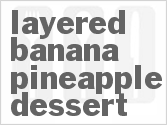 recipe for layered banana pineapple dessert