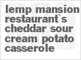 recipe for lemp mansion restaurant's cheddar-sour cream potato casserole