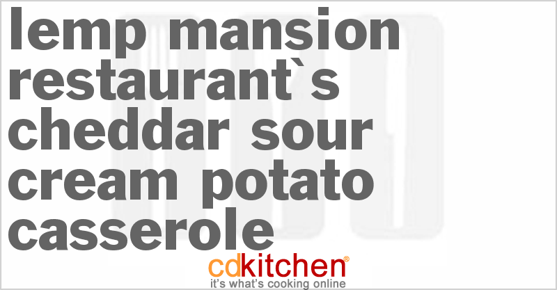 Lemp Mansion Restaurant's Cheddar-Sour Cream Potato Casserole - CDKitchen.com