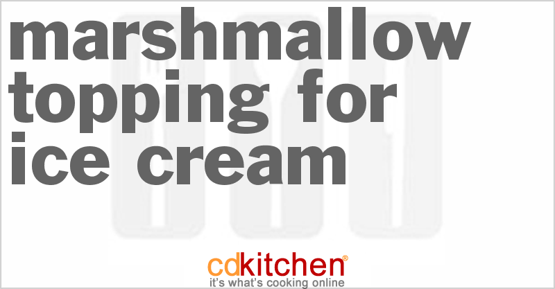 Marshmallow Topping For Ice Cream - CDKitchen.com