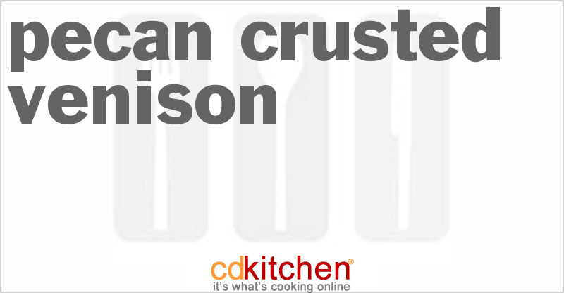 Pecan-Crusted Venison - CDKitchen.com