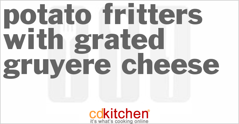 Potato Fritters With Grated Gruyere Cheese - CDKitchen.com
