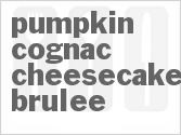 recipe for pumpkin cognac cheesecake brulee