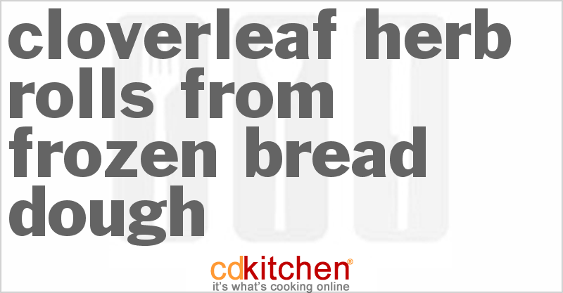 Cloverleaf Herb Rolls From Frozen Bread Dough - CDKitchen.com