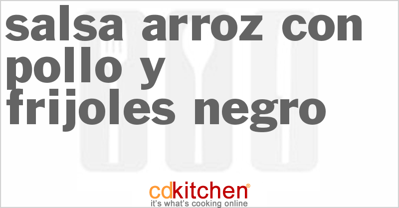 Salsa Arroz Con Pollo Y Frijoles Negro - CDKitchen.com