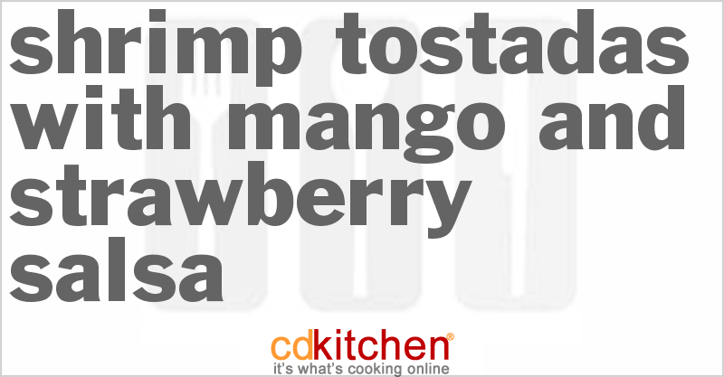 Shrimp Tostadas with Mango and Strawberry Salsa - CDKitchen.com