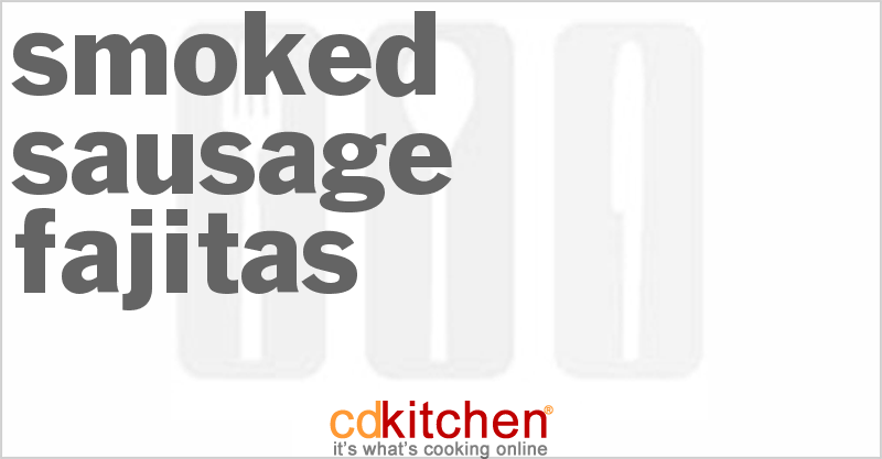 Smoked Sausage Fajitas - CDKitchen.com