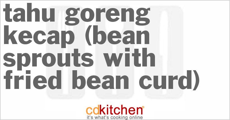Tahu Goreng Kecap (Bean Sprouts with Fried Bean Curd) - CDKitchen.com