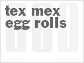 recipe for tex-mex egg rolls