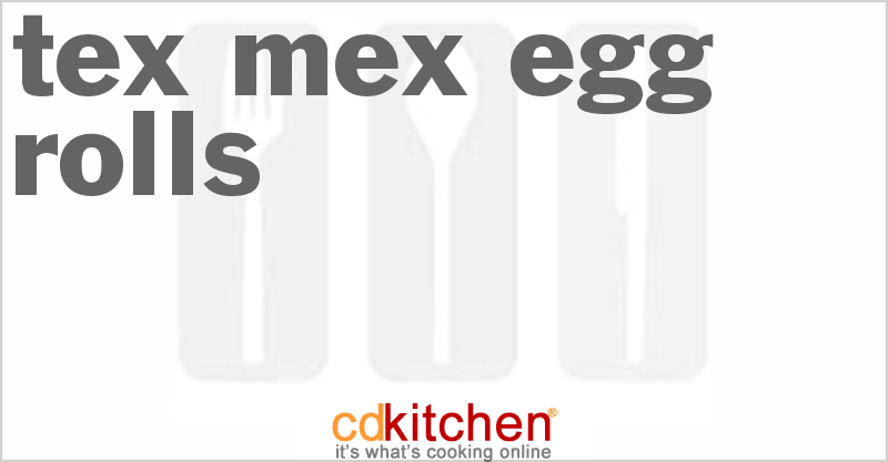 Tex-Mex Egg Rolls - CDKitchen.com
