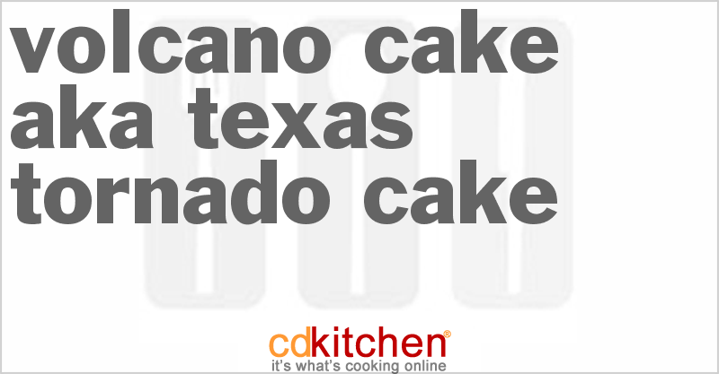 Volcano Cake aka Texas Tornado Cake - CDKitchen.com