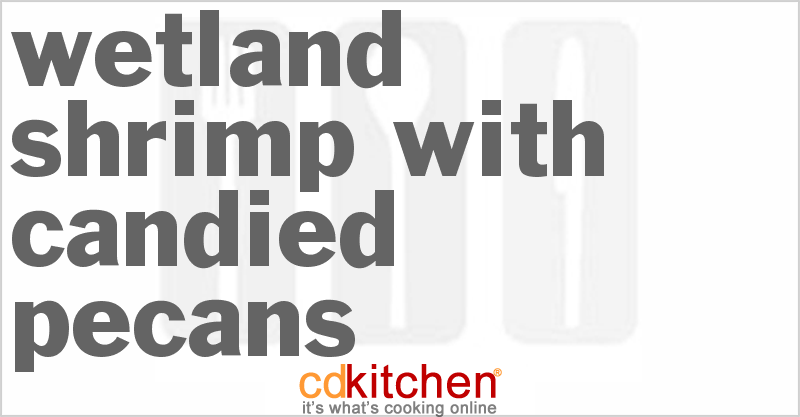 Wetland Shrimp with Candied Pecans - CDKitchen.com