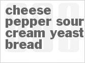 Cheese Pepper Sour Cream Yeast Bread