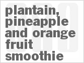 Plantain, Pineapple And Orange Fruit Smoothie