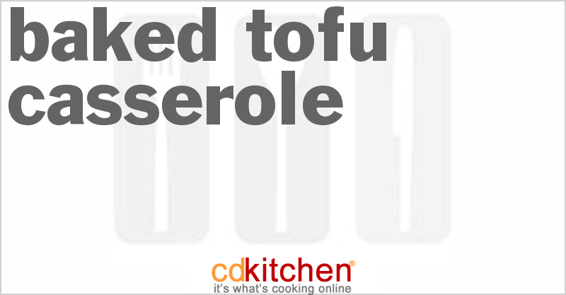 Baked Tofu Casserole - CDKitchen.com