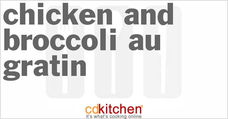 Chicken and Broccoli Au Gratin - CDKitchen.com