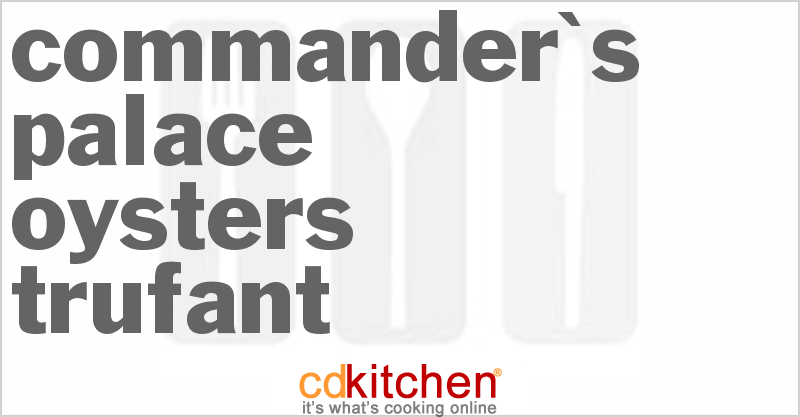 Commander's Palace Oysters Trufant - CDKitchen.com