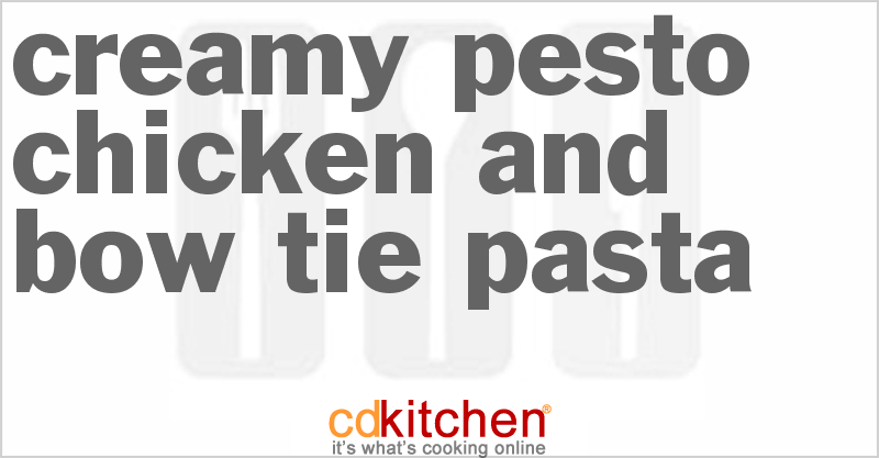 Creamy Pesto Chicken And Bow Tie Pasta - CDKitchen.com