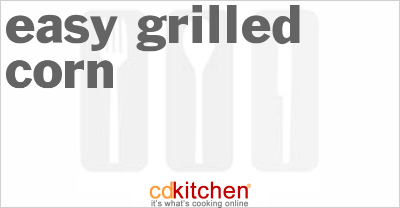 Easy Grilled Corn - CDKitchen.com