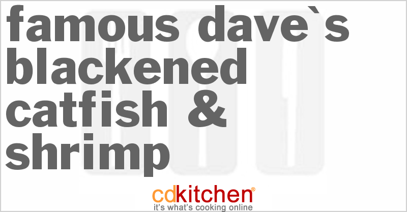 Famous Dave's Blackened Catfish & Shrimp - CDKitchen.com