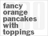 recipe for fancy orange pancakes with toppings