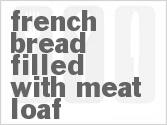 recipe for french bread filled with meat loaf
