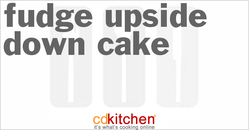 Fudge Upside-Down Cake - CDKitchen.com