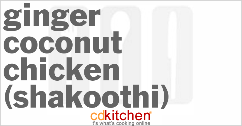 Ginger Coconut Chicken (Shakoothi) - CDKitchen.com