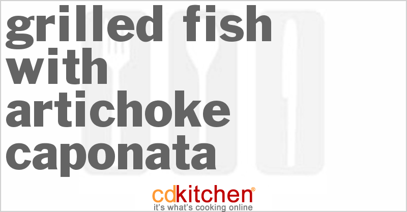 Grilled Fish With Artichoke Caponata - CDKitchen.com