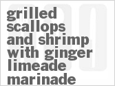 recipe for grilled scallops and shrimp with ginger-limeade marinade
