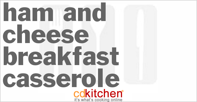 Ham And Cheese Breakfast Casserole - CDKitchen.com