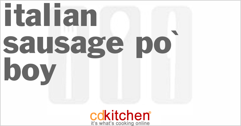 Italian Sausage Po' Boy - CDKitchen.com