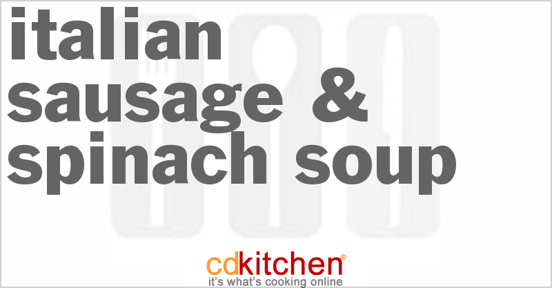 Italian Sausage & Spinach Soup Recipe | CDKitchen.com