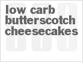 recipe for low-carb butterscotch cheesecakes