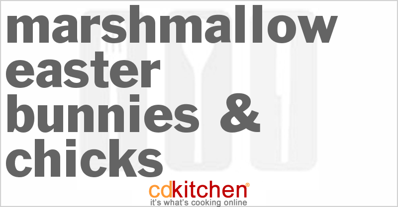 Marshmallow Easter Bunnies & Chicks - CDKitchen.com
