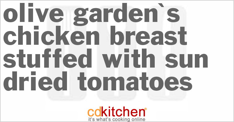 Olive Garden's Chicken Breast Stuffed with Sun-Dried Tomatoes - CDKitchen.com