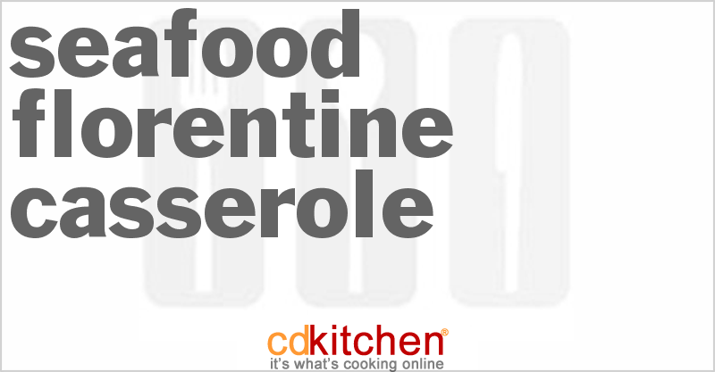 Seafood Florentine Casserole - CDKitchen.com