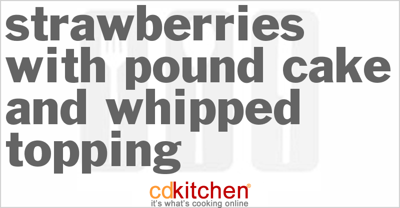 Strawberries With Pound Cake And Whipped Topping - CDKitchen.com