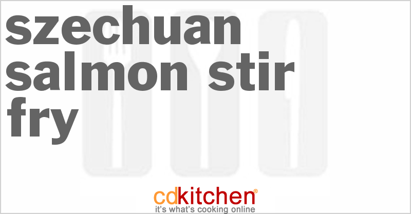 Szechuan Salmon Stir Fry - CDKitchen.com