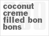 recipe for coconut creme filled bon bons