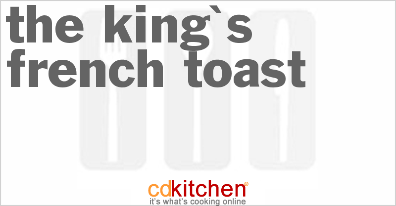 The King's French Toast - CDKitchen.com