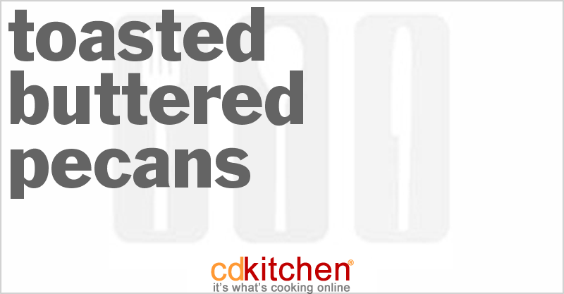 Toasted Buttered Pecans - CDKitchen.com