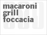 Macaroni Grill Foccacia