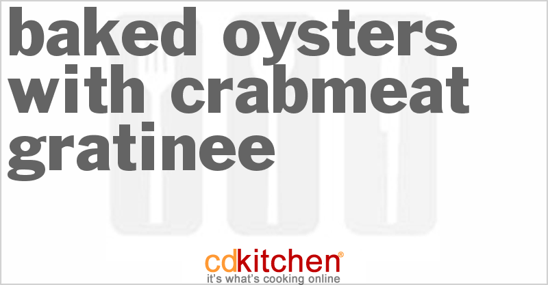 Baked Oysters With Crabmeat Gratinee - CDKitchen.com