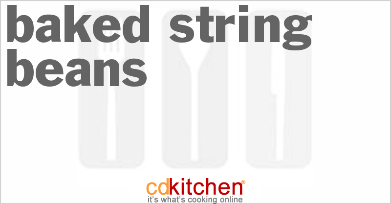 Baked String Beans - CDKitchen.com