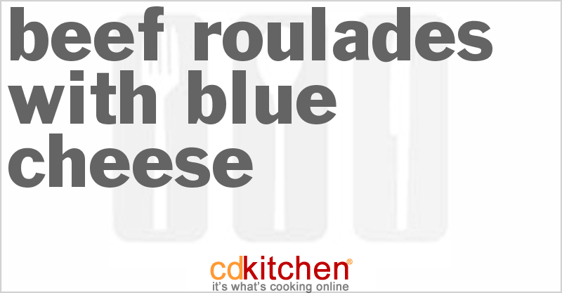 Beef Roulades With Blue Cheese - CDKitchen.com
